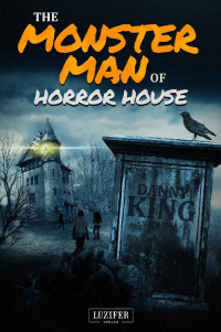 Danny King — The Monster Man of Horror House