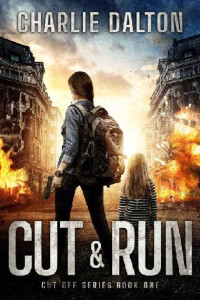 Dalton, Charlie — Cut Off (Book 1): Cut & Run