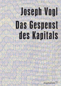 Joseph Vogl — Das Gespenst des Kapitals