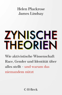 Helen Pluckrose / James Lindsay — Zynische Theorien