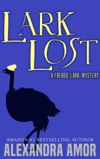 Alexandra Amor [Amor, Alexandra] — Lark Lost: A Freddie Lark Mystery