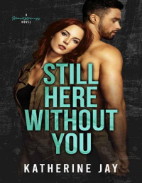 Katherine Jay — Still Here Without You: A Second Chance Sports Romance (Heartstrings 2)