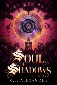 K.L Alexander — Soul of Shadows (The Shadows' Apprentice Book 2)