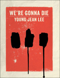 Young Jean Lee — We're Gonna Die