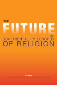 Unknown — The Future of Continental Philosophy of Religion (Indiana Series in the Philosophy of Religion)