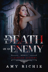 Amy Richie [Richie, Amy] — The Death of an Enemy (Clearview Academy Book 5)
