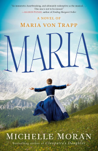 Michelle Moran — Maria: A Novel of Maria von Trapp