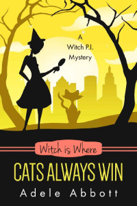 Adele Abbott — Witch Is Where Cats Always Win (A Witch P.I. Mystery Book 47)