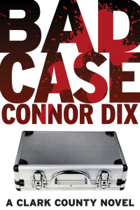 Connor Dix — Clark County : Bad Case