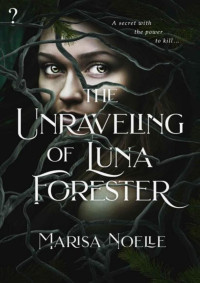 Marisa Noelle — The Unraveling of Luna Forester