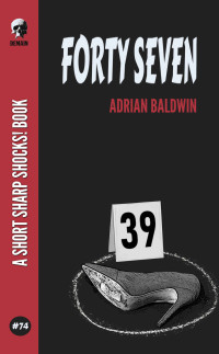 Adrian Baldwin — Forty Seven