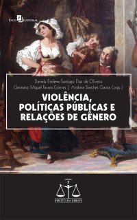 Daniela Emilena Santiago Dias de Oliveira;Germano Miguel Favaro Esteves;Andreia Sanches Garcia; — Violncia, polticas pblicas e relaes de gnero