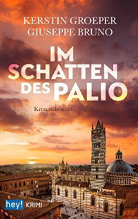 Groeper, Kerstin & Bruno, Guiseppe [Groeper, Kerstin & Bruno, Guiseppe] — Im Schatten des Palio