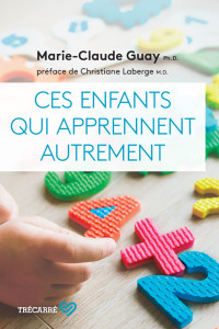 Marie-Claude Guay — Ces enfants qui apprennent autrement