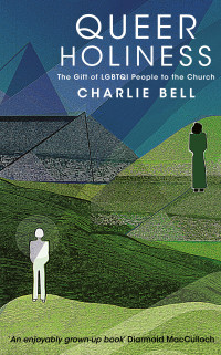 Charlie Bell; — Queer Holiness