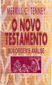 Merrill C.Tenney — O Novo Testamento Sua Origem e Sua Análise