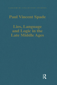 Paul Vincent Spade — Lies, Language and Logic in the Late Middle Ages;