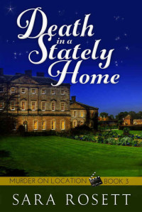 Sara Rosett — Death in a Stately Home (Murder on Location Book 3)