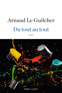 Le Guilcher Arnaud [Le Guilcher Arnaud] — Du tout au tout