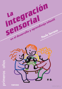 Paula Serrano — La integración sensorial en el desarrollo y aprendizaje infantil