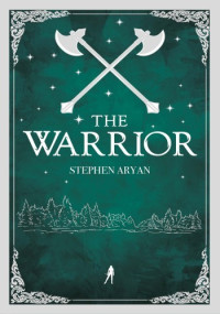 Stephen Aryan — The Warrior