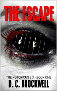 D. C. Brockwell — The Escape: The Notorious Six 1