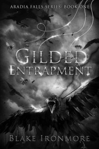 Blake Ironmore — Gilded Entrapment: An Aradia Falls Novel