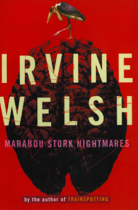 Irvine Welsh — Marabou Stork Nightmares