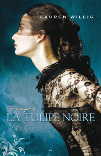 Lauren Willig — Le masque de la Tulipe noire