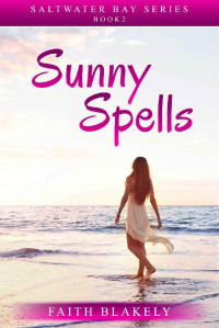 Faith Blakely — Sunny Spells #2 (Saltwater Bay 02)