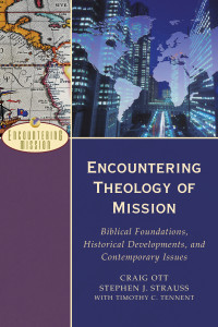 Ott, Craig;Tennent, Timothy C.;Strauss, Stephen J.; — Encountering Theology of Mission (Encountering Mission)