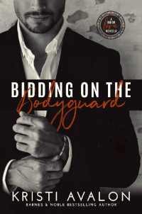 Kristi Avalon [Avalon, Kristi] — Bidding on the Bodyguard: Bid on Love: Bachelor #7