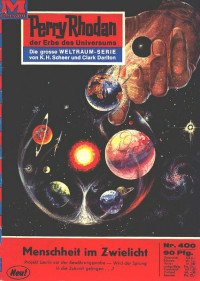 K. H. Scheer — [Perry Rhodan 0400] • Menschheit im Zwielicht