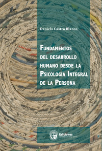 Daniela Castro Blanco — Fundamentos del desarrollo humano desde la psicología integral de la persona