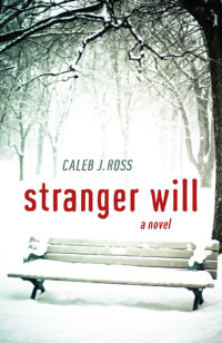 Caleb J. Ross — Stranger Will