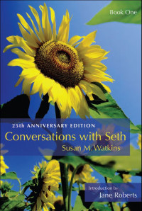 Susan M. Watkins — Conversations With Seth, Book 1: 25th Anniversary Edition (Delux Ed)