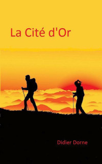Dorne,Didier [Dorne,Didier] — La Cité d'Or 