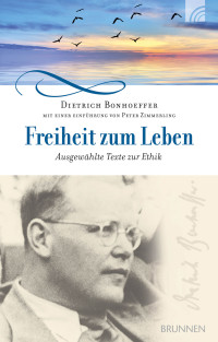 Dietrich Bonhoeffer;Peter Zimmerling; — Freiheit zum Leben