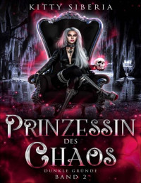 Kitty Siberia — Dunkel Gründe Band 2: Prinzessin des Chaos (German Edition)