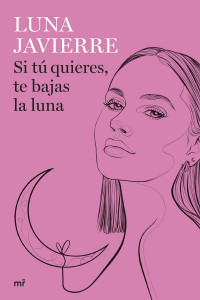 Luna Javierre — Si tú quieres, te bajas la luna