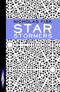 Nicholas Fisk — Starstormers