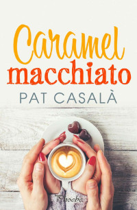 Pat Casalà — Caramel Macchiato