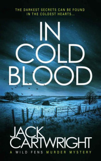 Jack Cartwright Et El — In Cold Blood - Wild Fens Murder Mystery 03