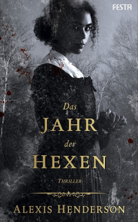 Alexis Henderson — Das Jahr der Hexen