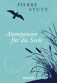 Pierre Stutz; — Atempausen fr die Seele