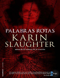 Karin Slaughter — PALABRAS ROTAS