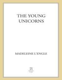 Madeleine L'Engle — The Young Unicorns