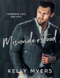 Kelly Myers — Misunderstood (Forbidden Love Book 3)