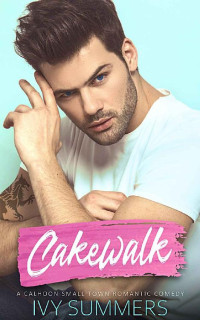 Ivy Summers — Cakewalk: A Calhoon Small Town Romantic Comedy