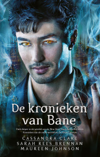 Cassandra Clare Sarah Rees Brennan & Maureen Johnson — De kronieken van Bane